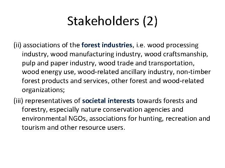 Stakeholders (2) (ii) associations of the forest industries, i. e. wood processing industry, wood