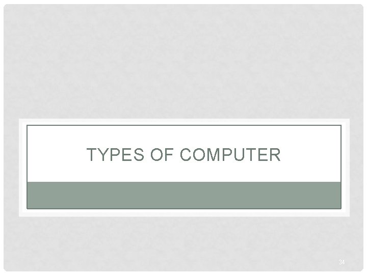 TYPES OF COMPUTER 34 