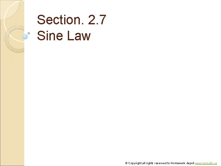 Section. 2. 7 Sine Law © Copyright all rights reserved to Homework depot: www.