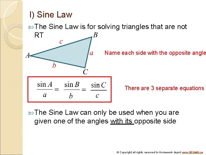 I) Sine Law The Sine Law is for solving triangles that are not RT I) Sine Law The Sine Law is for solving triangles that are not RT