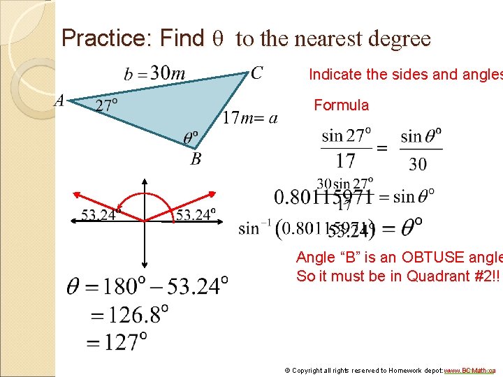 Practice: Find θ to the nearest degree Indicate the sides and angles Formula Angle Practice: Find θ to the nearest degree Indicate the sides and angles Formula Angle