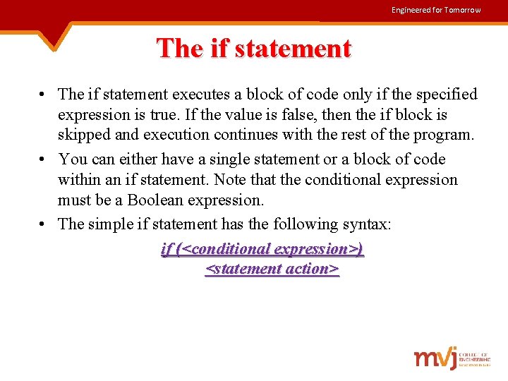 Engineered for Tomorrow The if statement • The if statement executes a block of