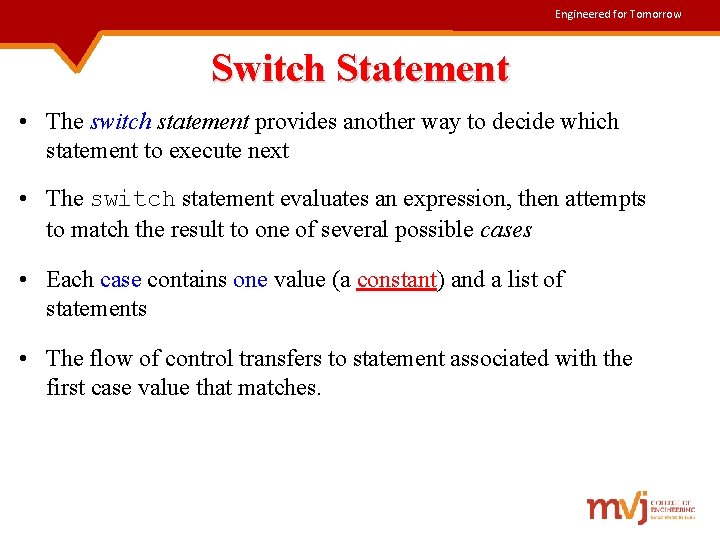 Engineered for Tomorrow Switch Statement • The switch statement provides another way to decide