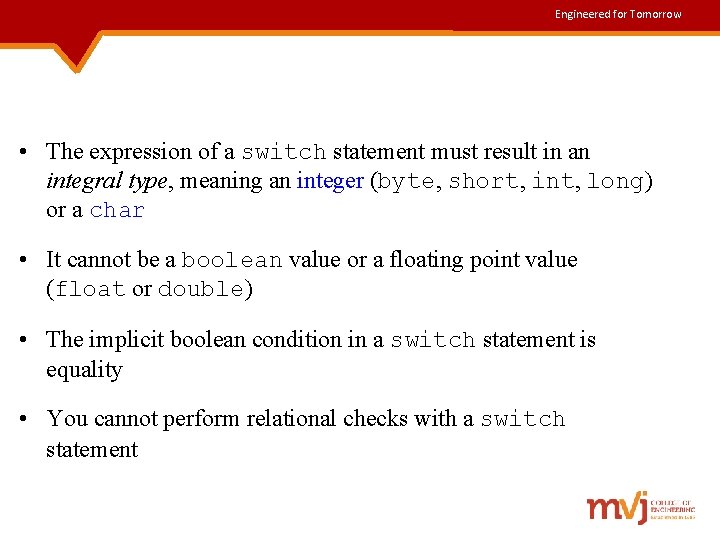 Engineered for Tomorrow • The expression of a switch statement must result in an