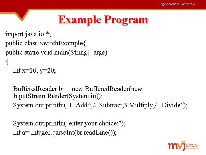 Engineered for Tomorrow Example Program import java. io. *; public class Switch. Example{ public