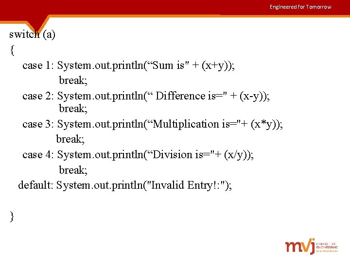 Engineered for Tomorrow switch (a) { case 1: System. out. println(“Sum is" + (x+y));