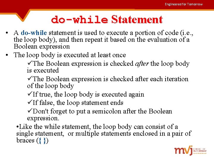 Engineered for Tomorrow do-while Statement • A do-while statement is used to execute a