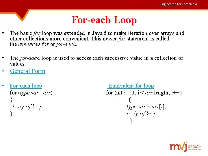 Engineered for Tomorrow For-each Loop • The basic for loop was extended in Java