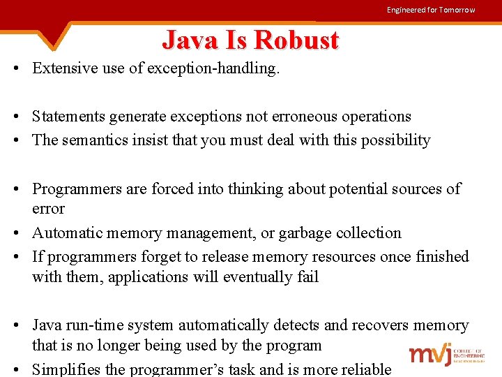 Engineered for Tomorrow Java Is Robust • Extensive use of exception-handling. • Statements generate