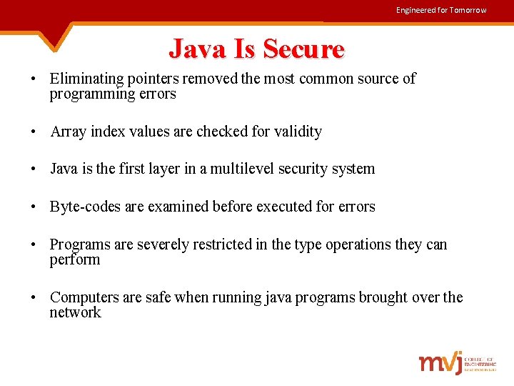 Engineered for Tomorrow Java Is Secure • Eliminating pointers removed the most common source