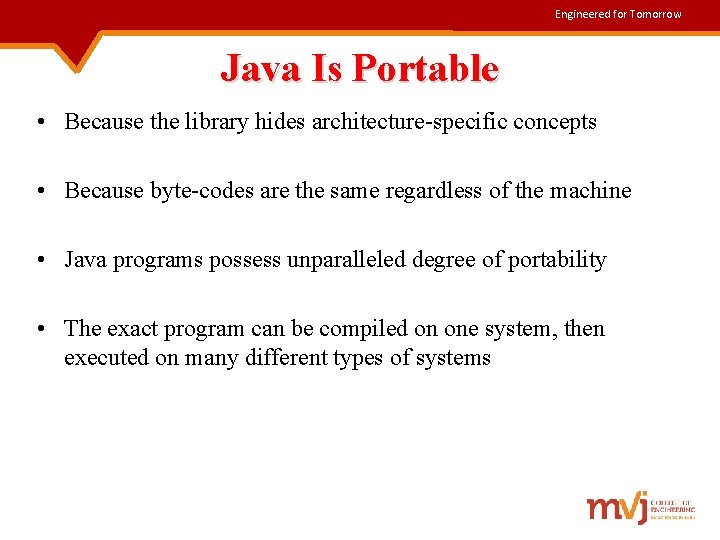 Engineered for Tomorrow Java Is Portable • Because the library hides architecture-specific concepts •