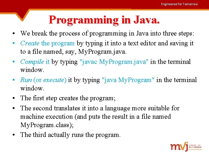 Engineered for Tomorrow Programming in Java. • We break the process of programming in