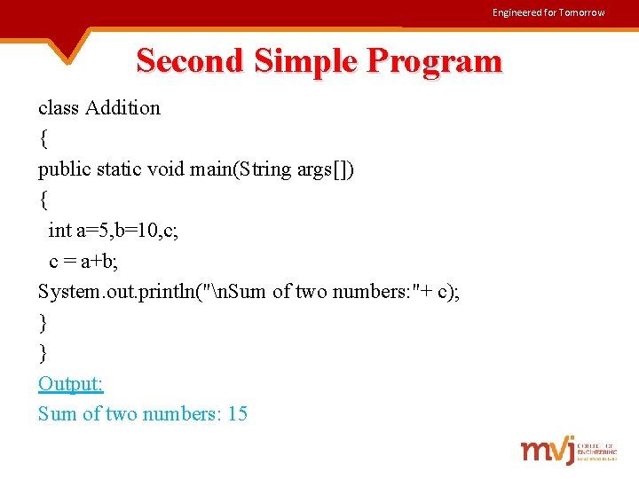 Engineered for Tomorrow Second Simple Program class Addition { public static void main(String args[])