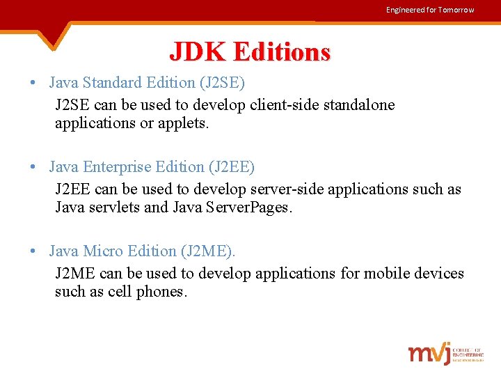 Engineered for Tomorrow JDK Editions • Java Standard Edition (J 2 SE) J 2