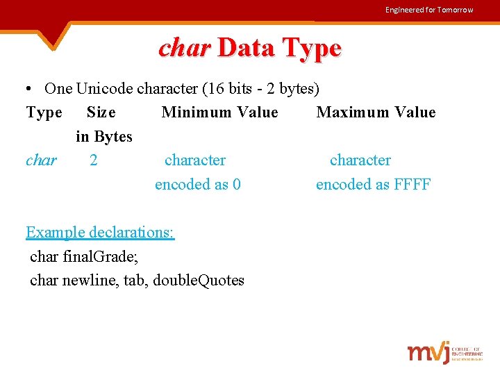 Engineered for Tomorrow char Data Type • One Unicode character (16 bits - 2