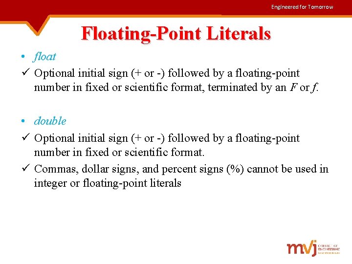 Engineered for Tomorrow Floating-Point Literals • float ü Optional initial sign (+ or -)
