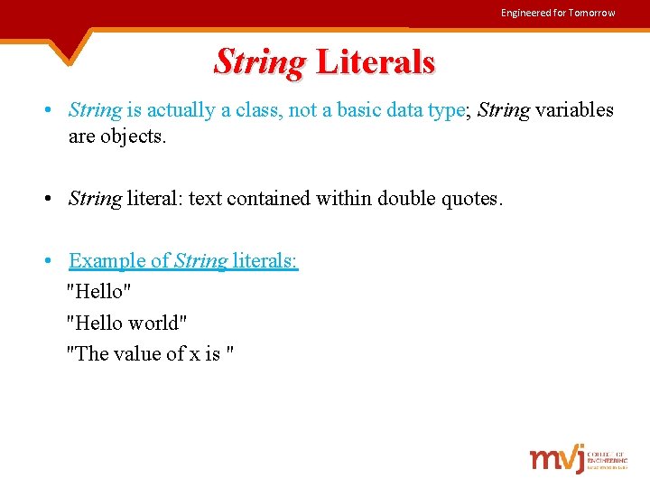 Engineered for Tomorrow String Literals • String is actually a class, not a basic