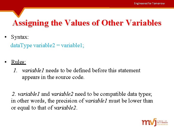 Engineered for Tomorrow Assigning the Values of Other Variables • Syntax: data. Type variable