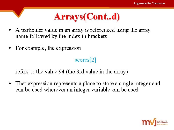 Engineered for Tomorrow Arrays(Cont. . d) • A particular value in an array is