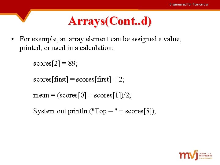 Engineered for Tomorrow Arrays(Cont. . d) • For example, an array element can be