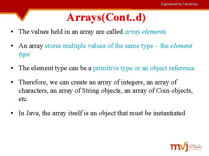Engineered for Tomorrow Arrays(Cont. . d) • The values held in an array are