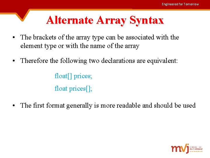 Engineered for Tomorrow Alternate Array Syntax • The brackets of the array type can