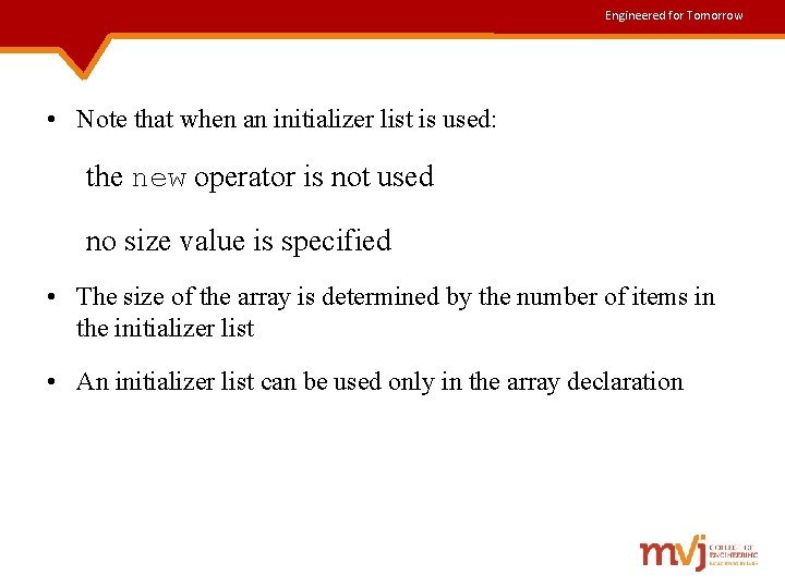 Engineered for Tomorrow • Note that when an initializer list is used: the new