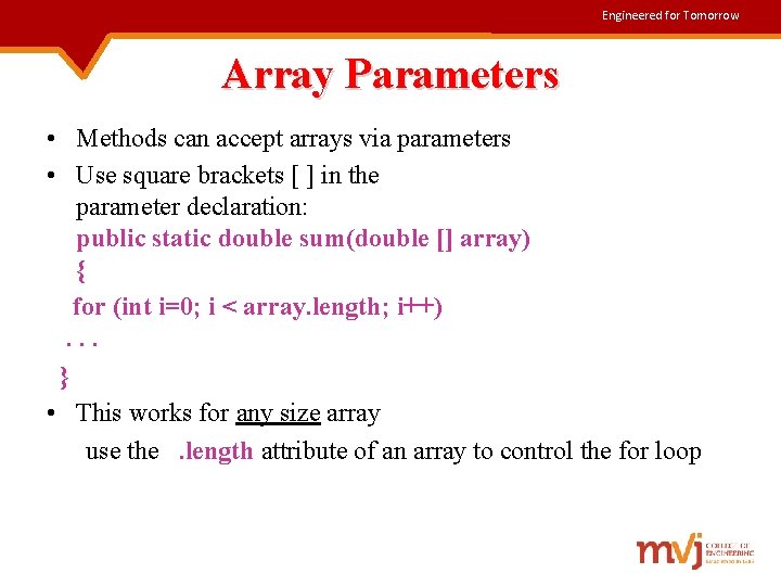 Engineered for Tomorrow Array Parameters • Methods can accept arrays via parameters • Use