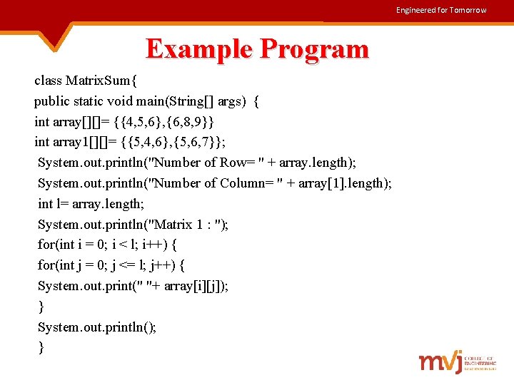 Engineered for Tomorrow Example Program class Matrix. Sum{ public static void main(String[] args) {