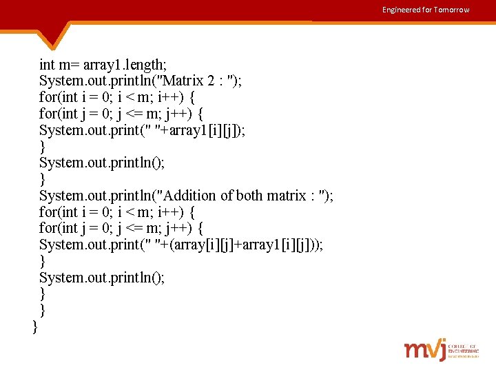 Engineered for Tomorrow int m= array 1. length; System. out. println("Matrix 2 : ");