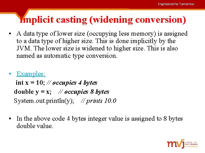 Engineered for Tomorrow Implicit casting (widening conversion) • A data type of lower size