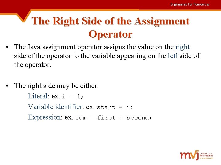 Engineered for Tomorrow The Right Side of the Assignment Operator • The Java assignment