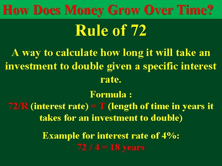 How Does Money Grow Over Time? Rule of 72 A way to calculate how