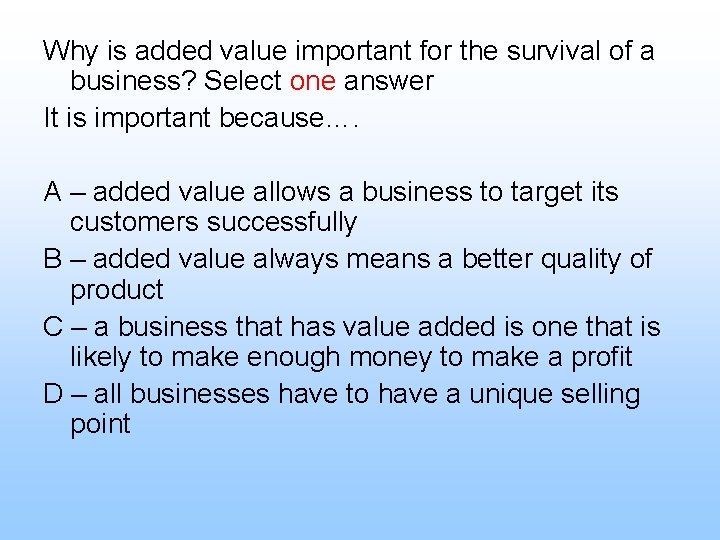 Why is added value important for the survival of a business? Select one answer