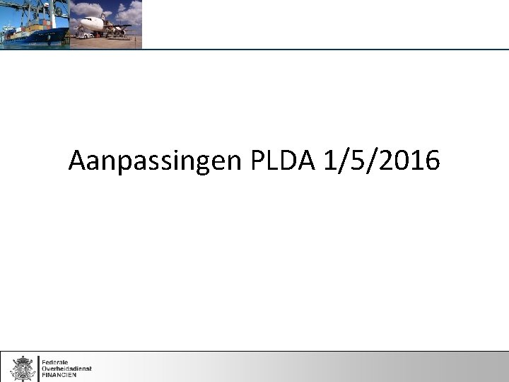 Aanpassingen PLDA 1/5/2016 
