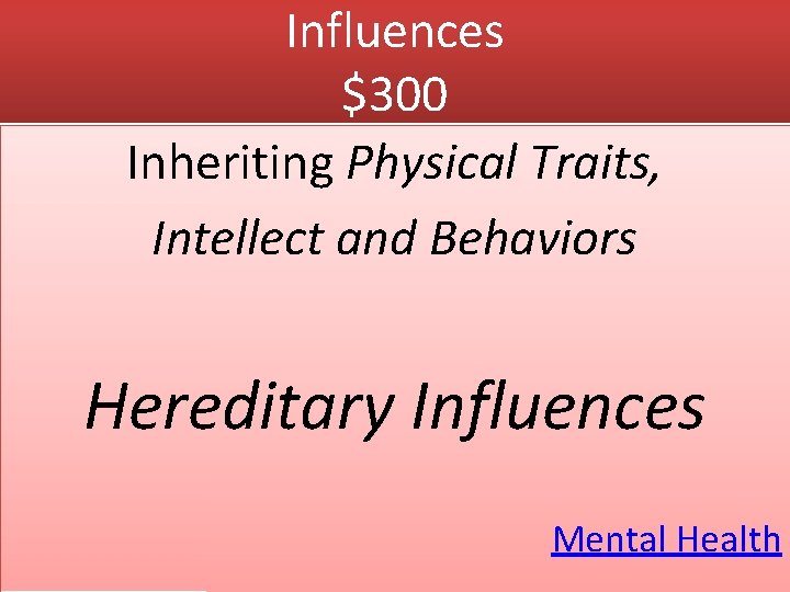 Influences $300 Inheriting Physical Traits, Intellect and Behaviors Hereditary Influences Mental Health 