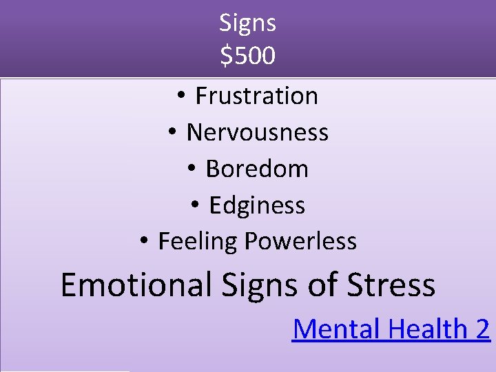 Signs $500 • Frustration • Nervousness • Boredom • Edginess • Feeling Powerless Emotional