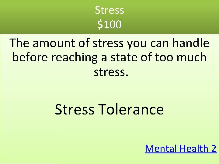 Stress $100 The amount of stress you can handle before reaching a state of