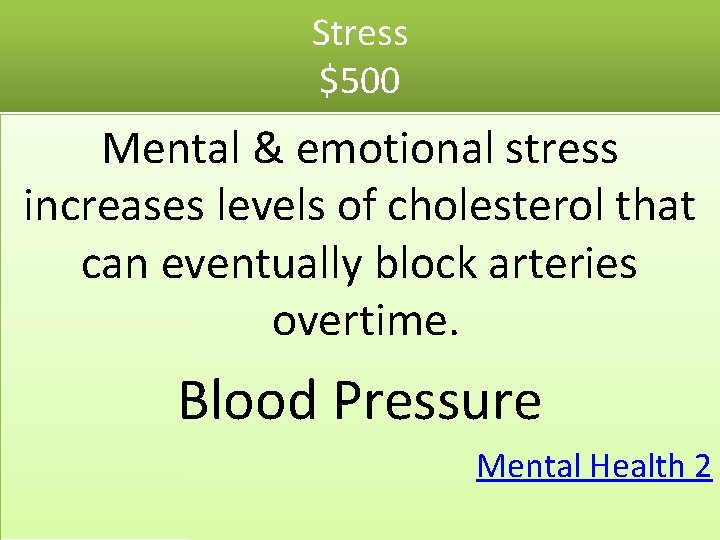 Stress $500 Mental & emotional stress increases levels of cholesterol that can eventually block