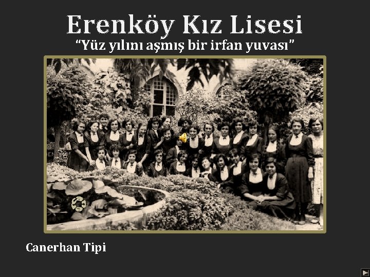 Erenköy Kız Lisesi “Yüz yılını aşmış bir irfan yuvası” Canerhan Tipi 