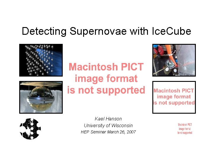 Detecting Supernovae with Ice. Cube Kael Hanson University of Wisconsin HEP Seminar March 26,