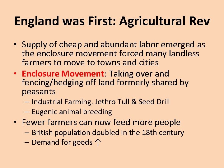 England was First: Agricultural Rev • Supply of cheap and abundant labor emerged as