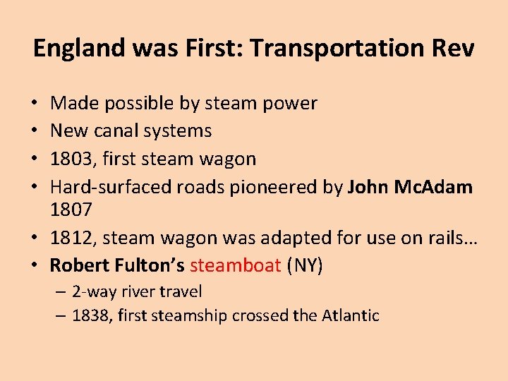 England was First: Transportation Rev Made possible by steam power New canal systems 1803,