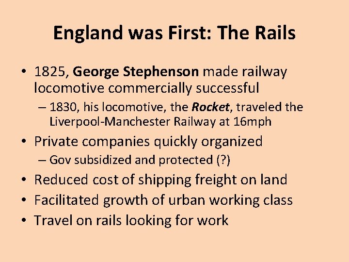 England was First: The Rails • 1825, George Stephenson made railway locomotive commercially successful