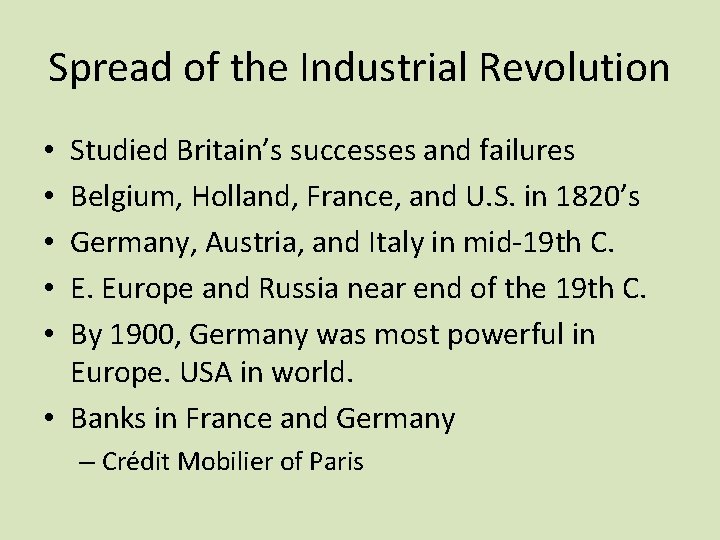 Spread of the Industrial Revolution Studied Britain’s successes and failures Belgium, Holland, France, and