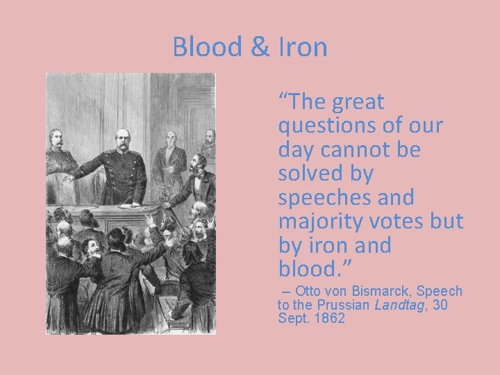 Blood & Iron “The great questions of our day cannot be solved by speeches
