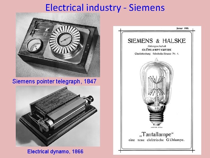 Electrical industry - Siemens pointer telegraph, 1847 Electrical dynamo, 1866 