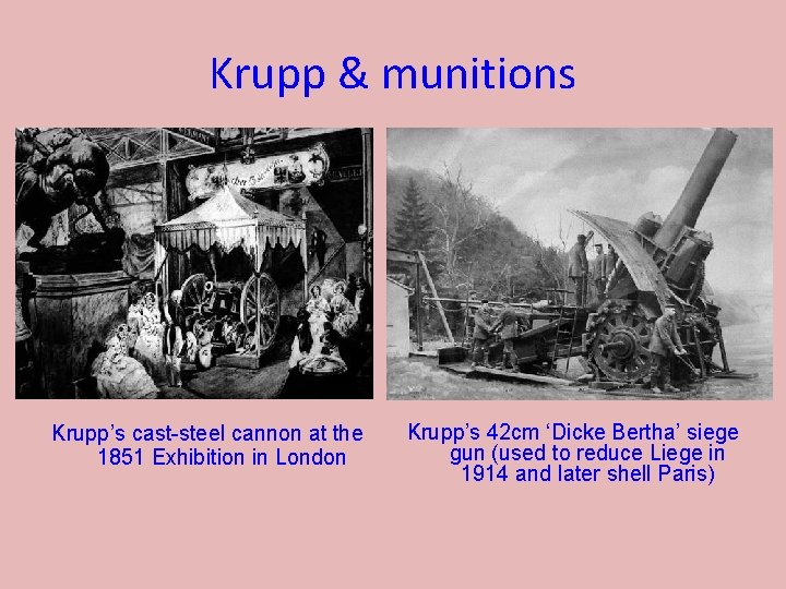 Krupp & munitions Krupp’s cast-steel cannon at the 1851 Exhibition in London Krupp’s 42