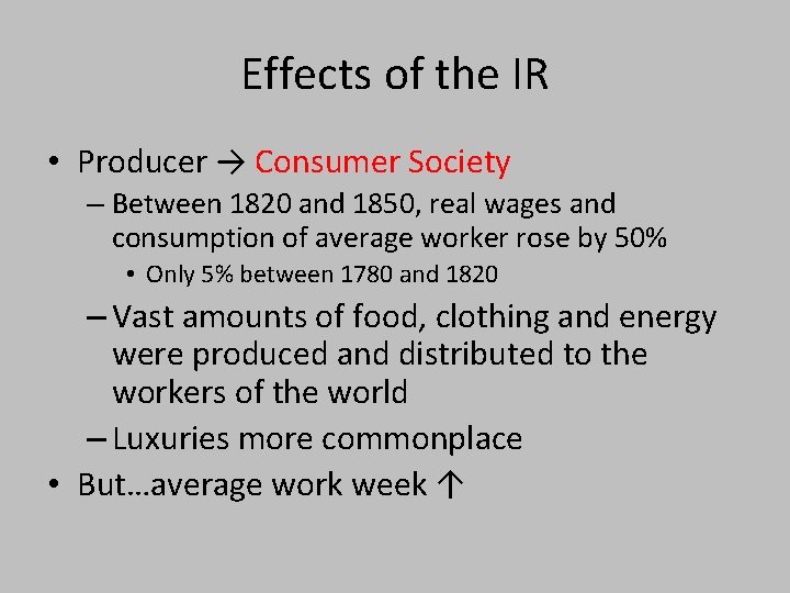 Effects of the IR • Producer → Consumer Society – Between 1820 and 1850,