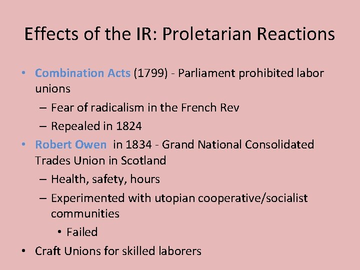 Effects of the IR: Proletarian Reactions • Combination Acts (1799) - Parliament prohibited labor